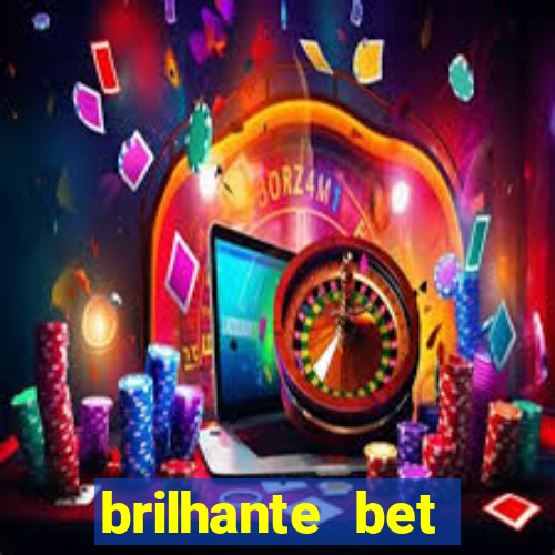brilhante bet abertos agora